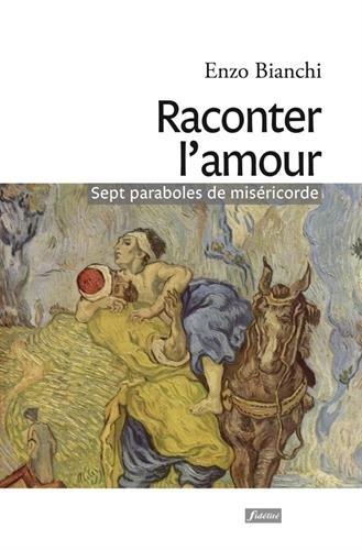 Raconter l'amour : sept paraboles de miséricorde