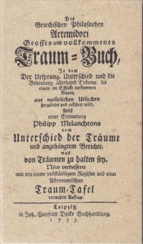 Des griechischen Philosophen Artemidori grosses und vollkommenes Traum-Buch. Nebst einer Erinnerung Philipp Melanchtons vom Unterschied der Träume