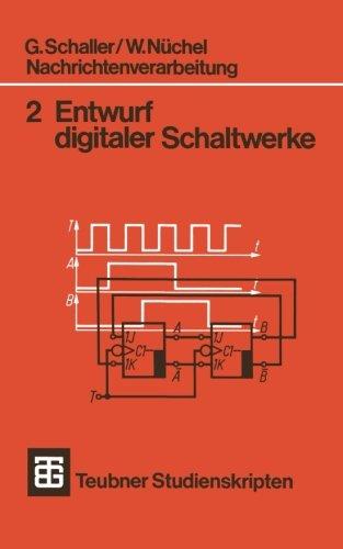 Nachrichtenverarbeitung 2 Entwurf Digitaler Schaltwerke (Teubner Studienskripte Technik) (German Edition): Bd. 2