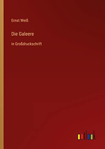 Die Galeere: in Großdruckschrift