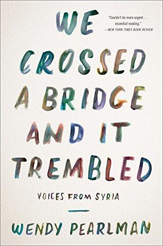 We Crossed a Bridge and It Trembled: Voices from Syria