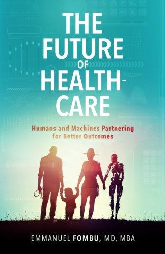 The Future of Healthcare: Humans and Machines Partnering for Better Outcomes