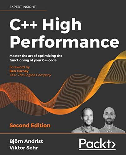 C++ High Performance: Master the art of optimizing the functioning of your C++ code, 2nd Edition