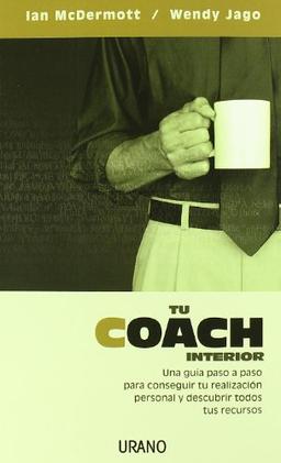 Tu coach interior : una guía paso a paso para conseguir tu realización personal y descubrir todos tus recursos (Crecimiento personal)