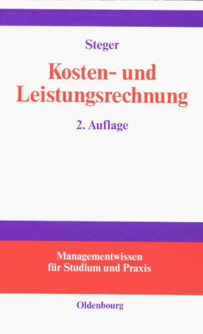 Kosten- und Leistungsrechnung: Mit einer Einführung in das betriebliche Rechnungswesen