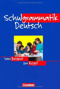 Schulgrammatik Deutsch: Vom Beispiel zur Regel. Grammatik