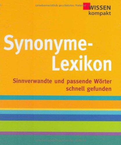 Synonyme-Lexikon: Wissen kompakt, Sinnverwandte und passende Wörter schnell gefunden