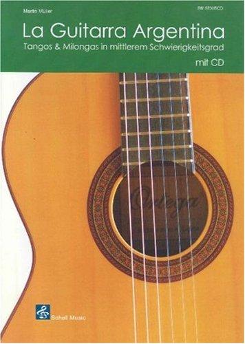 La Guitarra Argentina/ Tangos & Milongas in mittlerem Schwierigkeitsgrad (Buch & CD): Tangos & Milongas in mittlerem Schwierigkeitsgrad