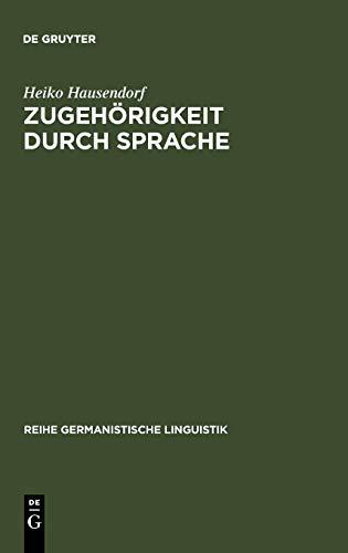 Zugehörigkeit durch Sprache: Eine linguistische Studie am Beispiel der deutschen Wiedervereinigung (Reihe Germanistische Linguistik, Band 215)