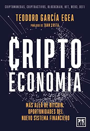 Criptoeconomía: El futuro del dinero: aplicaciones y oportunidades del internet del valor y el nuevo sistema financiero (Acción Empresarial)