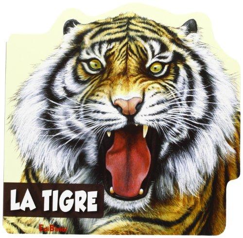 La tigre. Animali selvaggi