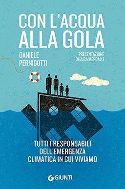 Con l'acqua alla gola: Tutti i responsabili dell'emergenza climatica in cui viviamo (Saggi Interventi)