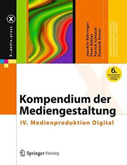 Kompendium der Mediengestaltung: IV. Medienproduktion Digital (X.media.press)