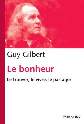 Le bonheur : le trouver, le vivre, le partager