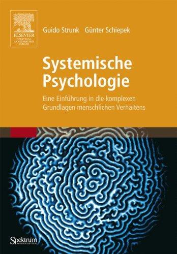 Systemische Psychologie: Eine Einführung in die komplexen Grundlagen menschlichen Verhaltens