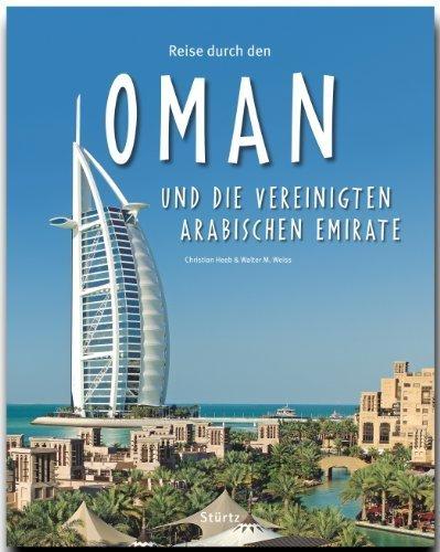 Reise durch den OMAN und die VEREINIGTEN ARABISCHEN EMIRATE - Ein Bildband mit 200 Bildern - STÜRTZ Verlag