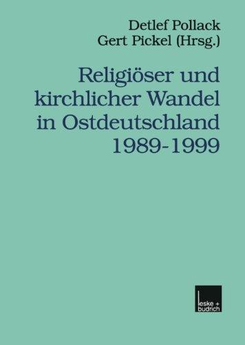 Religiöser und kirchlicher Wandel in Ostdeutschland 1989-1999 (Veröffentlichungen der Sektion Religionssoziologie der Deutschen Gesellschaft für Soziologie) (German Edition)