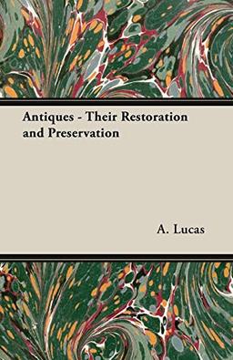 Antiques - Their Restoration and Preservation