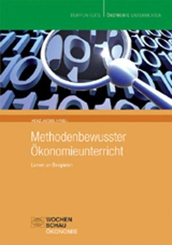 Methodenbewusster Ökonomieunterricht: Lernen an Beispielen