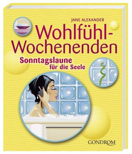 Wohlfühl-Wochenenden. Sonntagslaune für die Seele