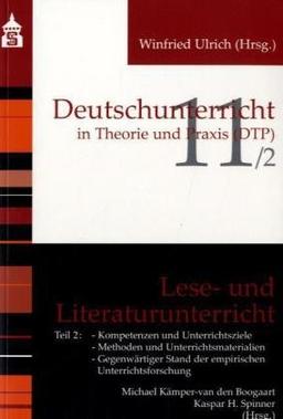 Lese- und Literaturunterricht: Teil 2: Kompetenzen und Unterrichtsziele; Methoden und Unterrichtsmaterialien; Gegenwärtiger Stand der empirischen Unterrichtsforschung