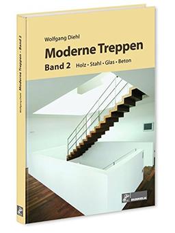 Moderne Treppen Band 2: Holz, Stahl, Glas, Beton