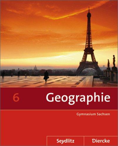 Seydlitz / Diercke Geographie: Diercke / Seydlitz  Geographie - Ausgabe 2011 für die Sekundarstufe I in Sachsen: Schülerband 6: Sekundarstufe 1. Ausgabe 2011