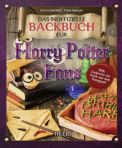 Das inoffizielle Backbuch für Harry Potter Fans: Wie frisch aus dem Honigtopf