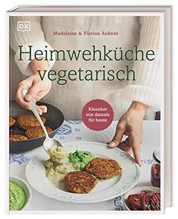 Heimwehküche vegetarisch: Klassiker von damals für heute