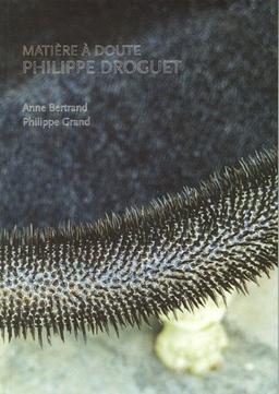 Matière à doute : Philippe Droguet