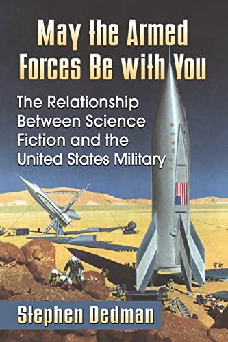 May the Armed Forces Be with You: The Relationship Between Science Fiction and the United States Military