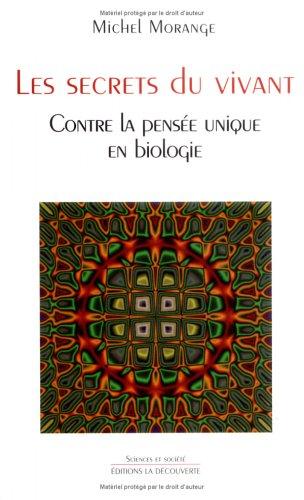 Les secrets du vivant : contre la pensée unique en biologie