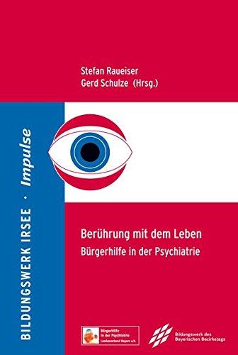 Berührung mit dem Leben: Bürgerhilfe in der Psychiatrie (Impulse / ISSN 1867-7118)