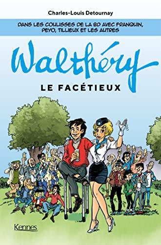 Walthéry le facétieux : dans les coulisses de la BD avec Franquin, Peyo, Tillieux et les autres