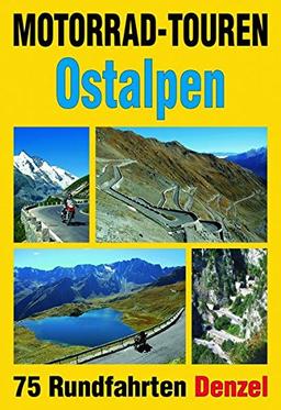 Motorrad-Touren Ostalpen: 75 Rundfahrten in den Alpenländern Österreich, Deutschland, Schweiz, Slowenien, Italien