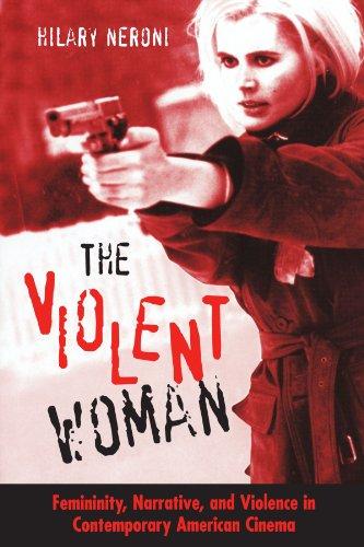 The Violent Woman: Femininity, Narrative, And Violence In Contemporary American Cinema (S U N Y Series in Feminist Criticism and Theory)