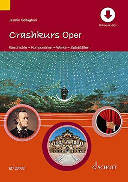 Crashkurs Oper: Geschichte - Komponisten - Werke - Spielstätten. Ausgabe mit Online-Audiodatei.