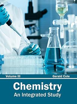 Chemistry: An Integrated Study (Volume III)