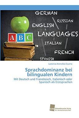 Sprachdominanz bei bilingualen Kindern: Mit Deutsch und Französisch, Italienisch oder Spanisch als Erstsprachen