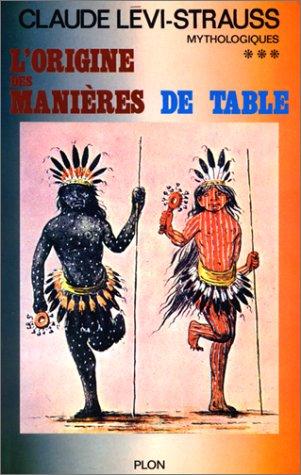 Mythologiques. Vol. 3. L'origine des manières de la table