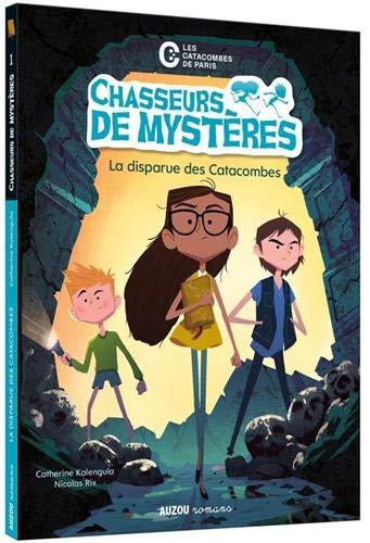 Chasseurs de mystères. Vol. 1. La disparue des catacombes