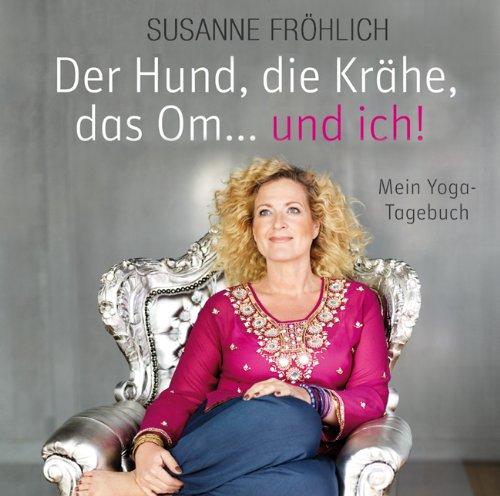 Der Hund, die Krähe, das Om ... und ich. Mein Yoga-Tagebuch, 2 CDs