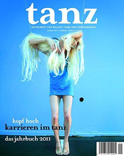 tanz - Das Jahrbuch 2011: Kopf hoch - Karrieren im Tanz