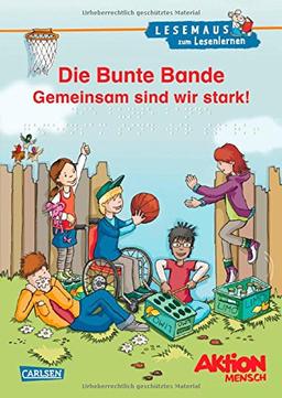 LESEMAUS zum Lesenlernen Sammelbände: Die Bunte Bande - Gemeinsam sind wir stark!: Geschichten zum Selberlesen - Lesen üben und vertiefen