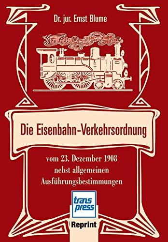 Die Eisenbahn-Verkehrsordnung: vom 23. Dezember 1908 nebst allgemeinen Ausführungsbestimmungen