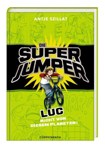 Die Super Jumper 01. Luc - Nicht von diesem Planeten!