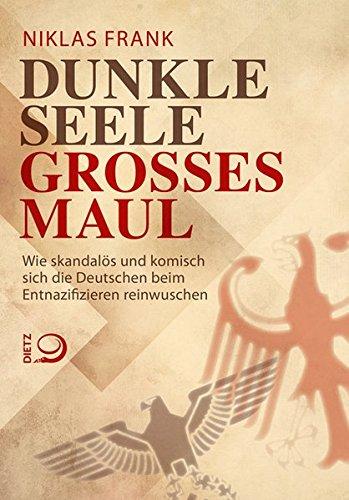 Dunkle Seele, Feiges Maul: Wie skandalös und komisch sich die Deutschen beim Entnazifizieren reinwaschen