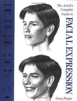 The Artist's Complete Guide to Facial Expression