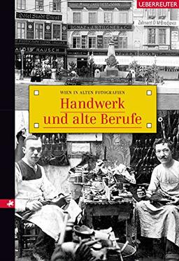 Handwerk und alte Berufe: Wien in alten Fotografien