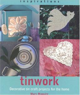 Tinwork: Decorative Tin Craft Projects for the Home (Inspirations S.)